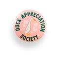 Duck Appreciation Society Button Badge