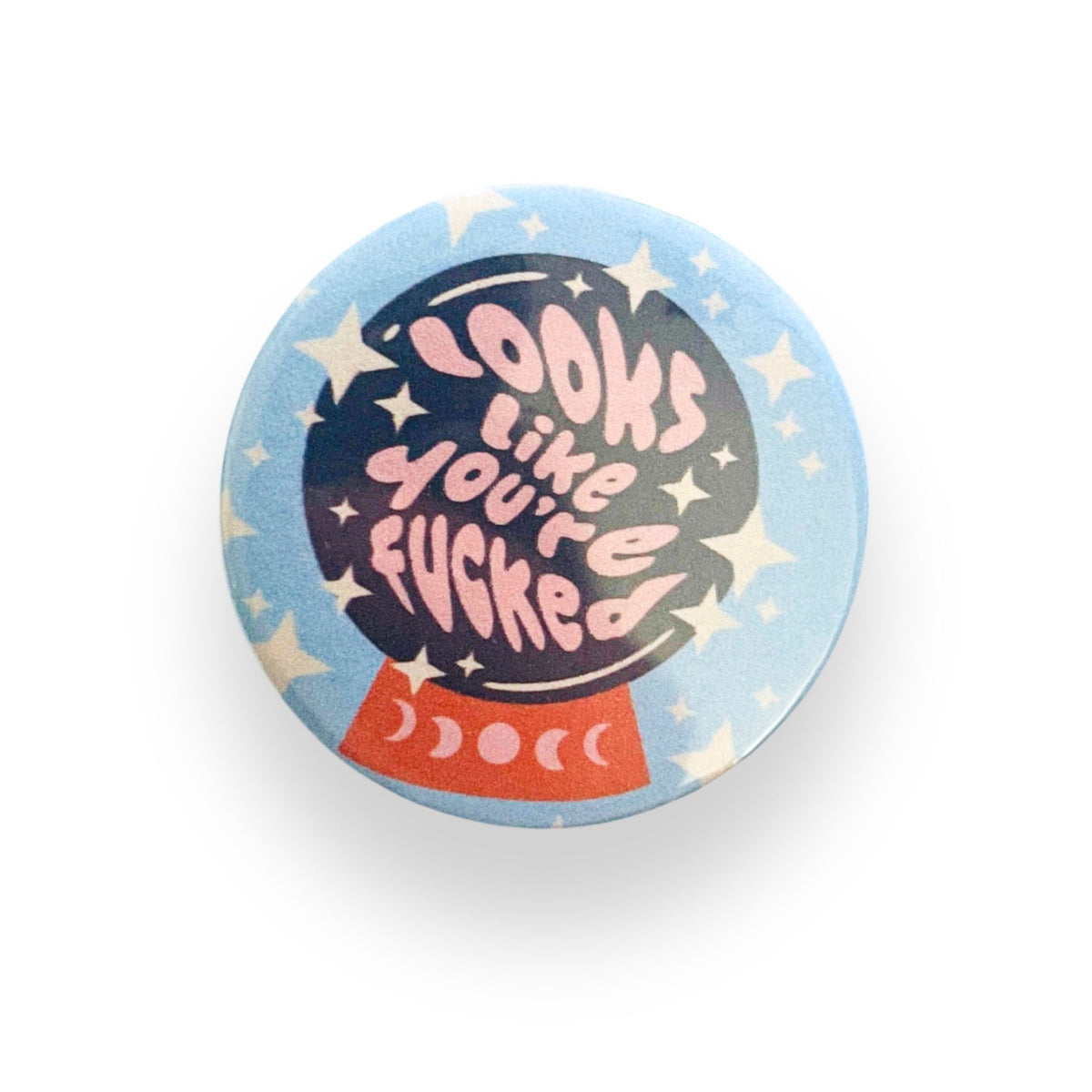 Looks Like You're Fucked Button Badge