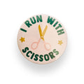 I Run With Scissors Pink Button Badge