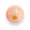 I Can Buy Myself Flowers Button Badge
