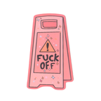 Fuck Off Caution Sign Sticker