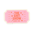 The Shit Show Ticket Sticker