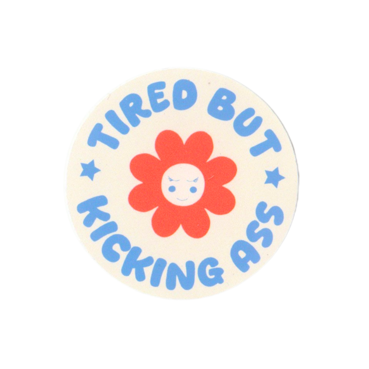 Tired But Kicking Ass Sticker