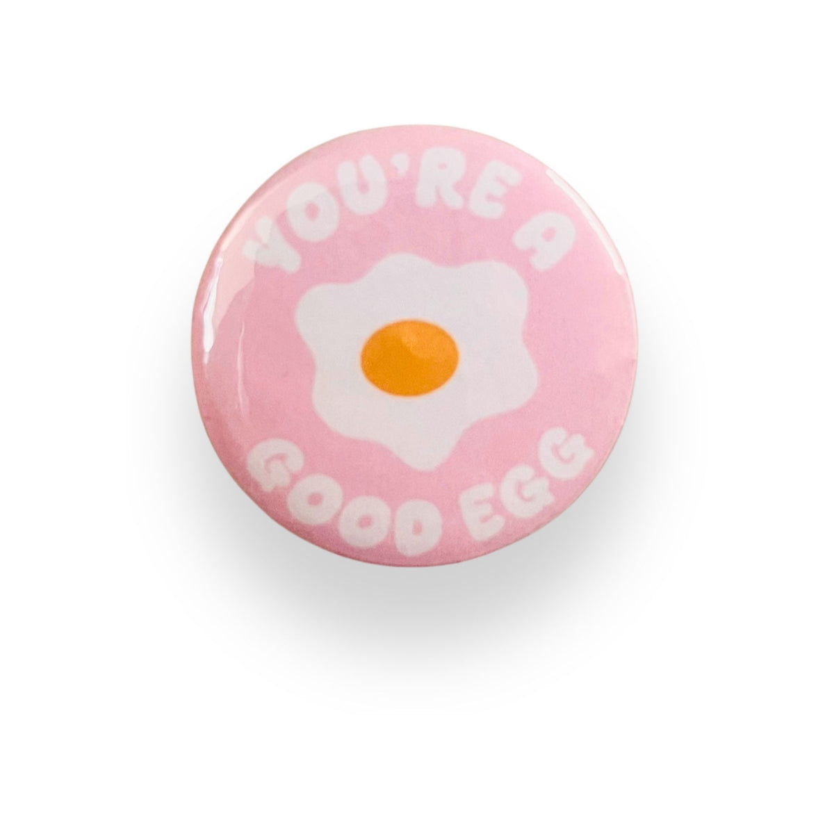 You're A Good Egg Pink Button Badge