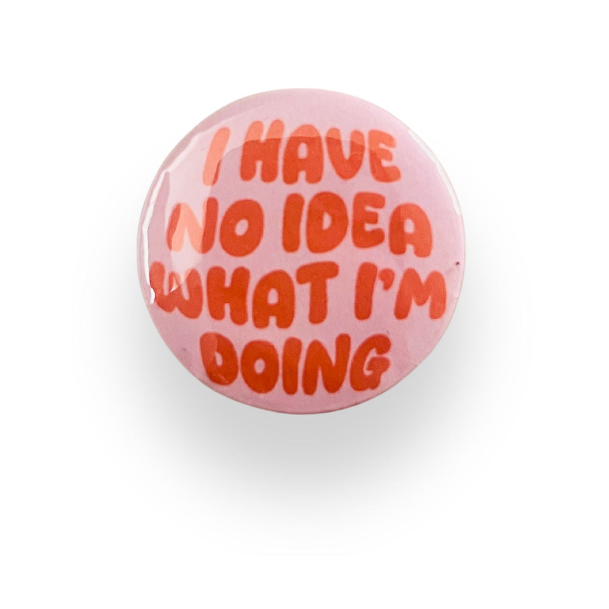 I Have No Idea What I'm Doing Badge