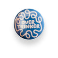 Over Thinker Button Badge