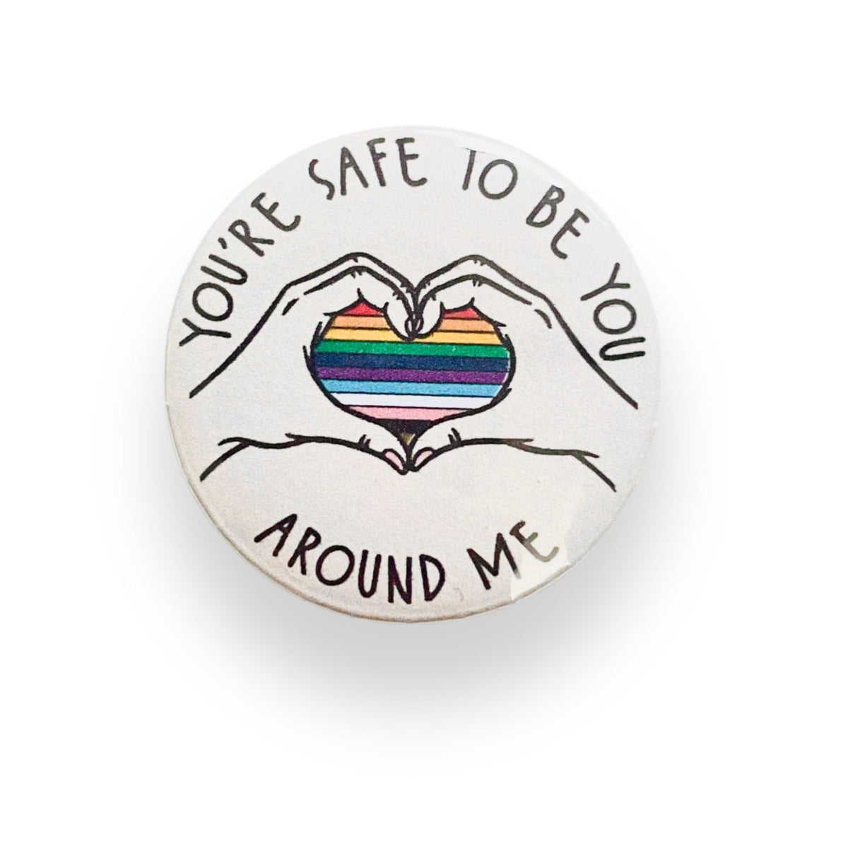 You're Safe To Be You Around Me Button Badge