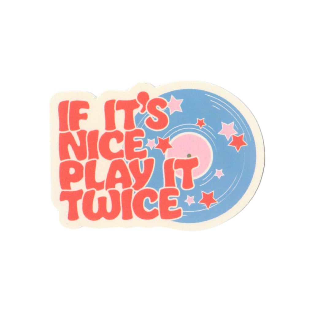 If It's Nice Play It Twice Sticker