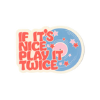 If It's Nice Play It Twice Sticker