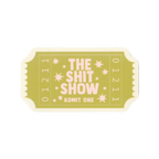 The Shit Show Ticket Sticker