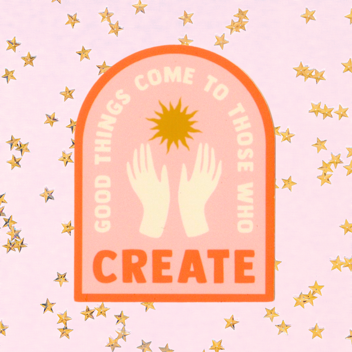 Good Things Come To Those Who Create Vinyl Sticker