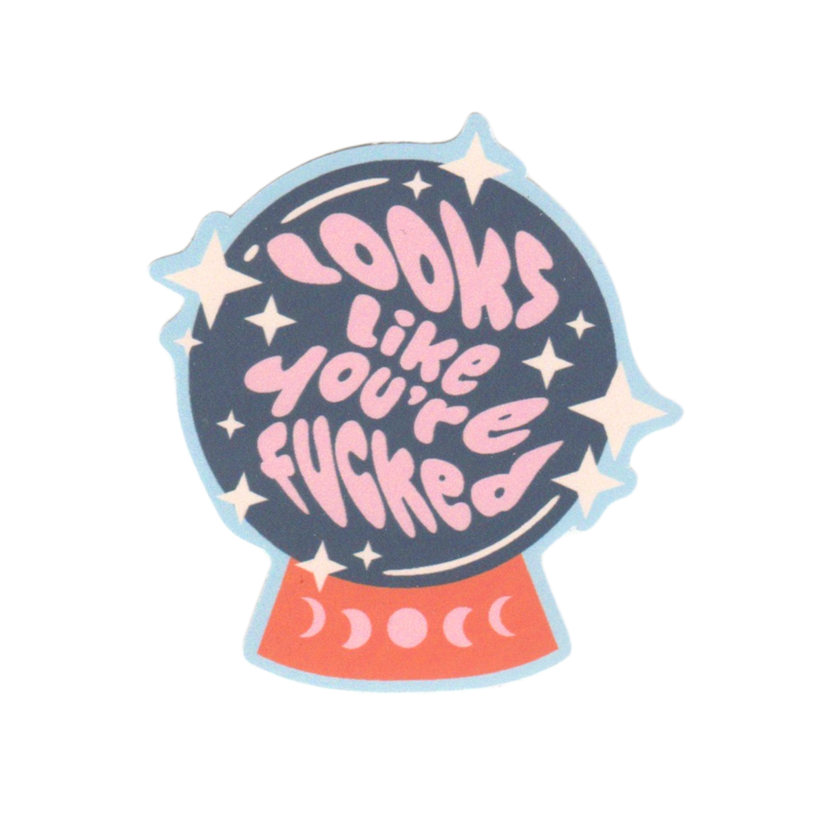 Looks Like You're Fucked Sticker