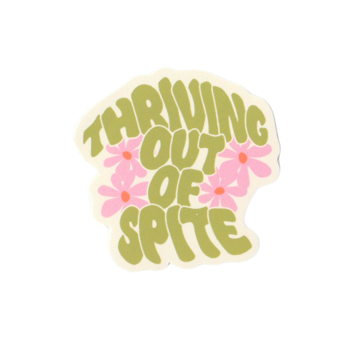 Thriving Out Of Spite Sticker
