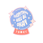 Everything Will Be Okay Sticker