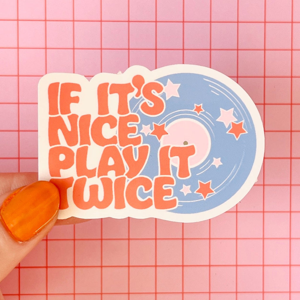 If It's Nice Play It Twice Sticker
