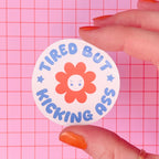 Tired But Kicking Ass Sticker