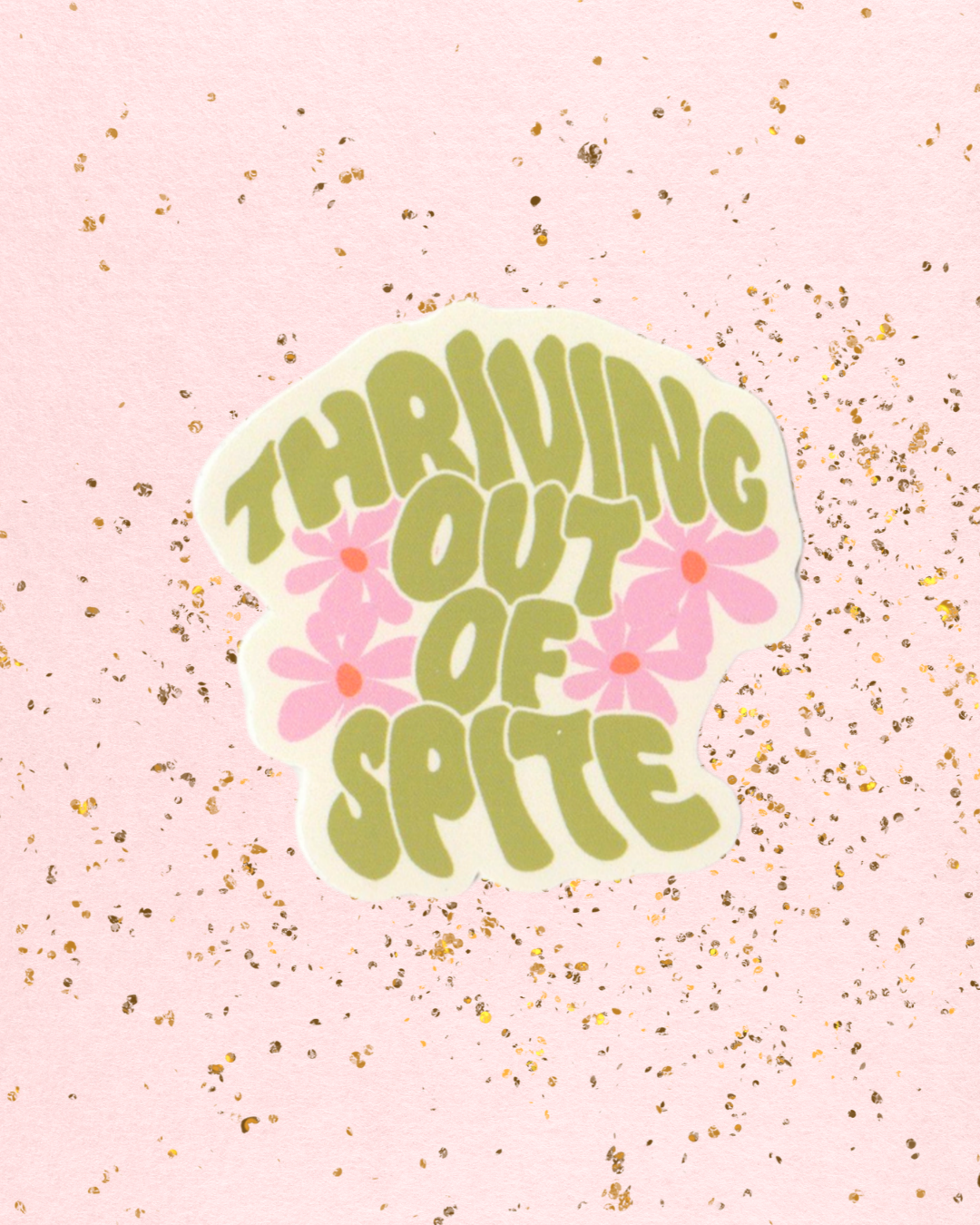 Thriving Out Of Spite Sticker