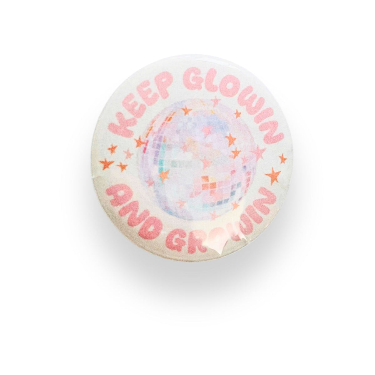 Keep Glowin Keep Growin Button Badge