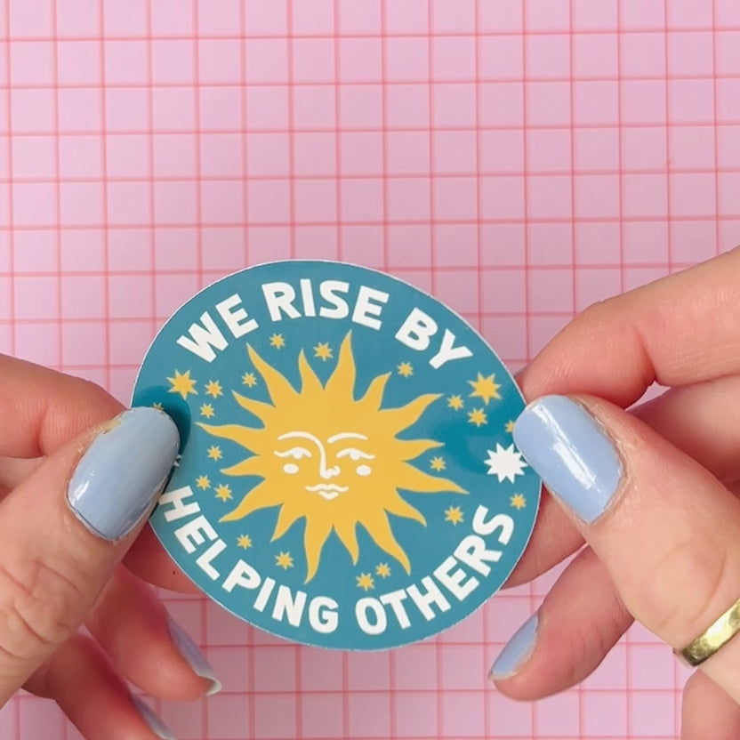 We Rise By Helping Others Vinyl Sticker