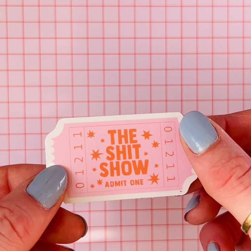 The Shit Show Ticket Sticker